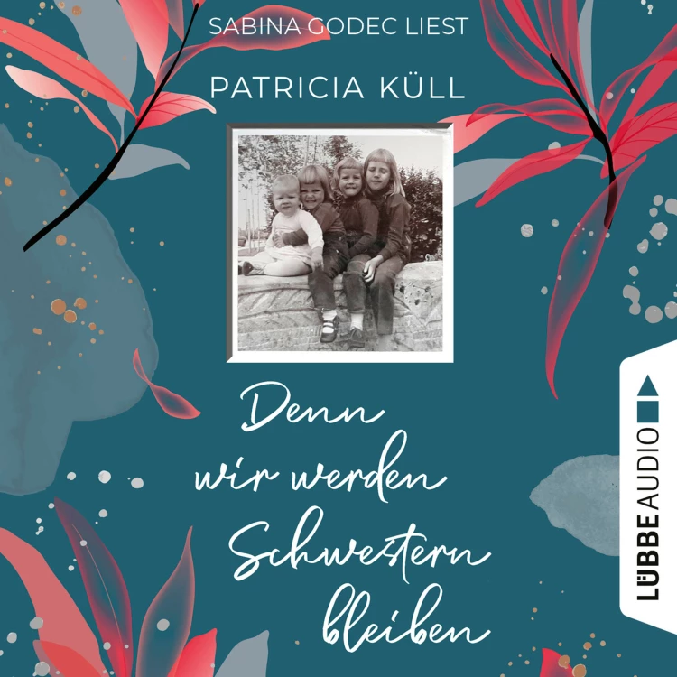 Cover von Patricia Küll - Denn wir werden Schwestern bleiben