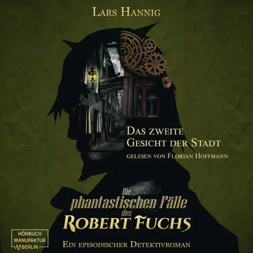 Cover von Lars Hannig - Ein Fall für Robert Fuchs - Steampunk-Detektivgeschichte - Band 5 - Das zweite Gesicht der Stadt