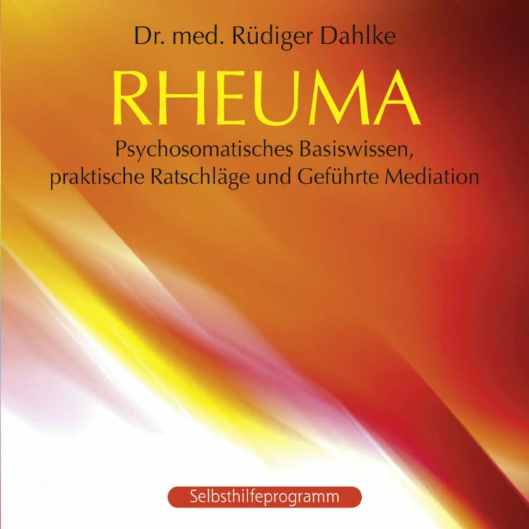 Cover von Dr. med. Rüdiger Dahlke - Rheuma: Psychosomatisches Basiswissen, praktische Ratschläge und Geführte Meditation