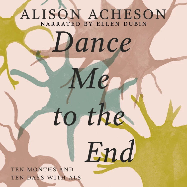 Cover von Alison Acheson - Dance Me to the End - Ten Months and Ten Days with ALS