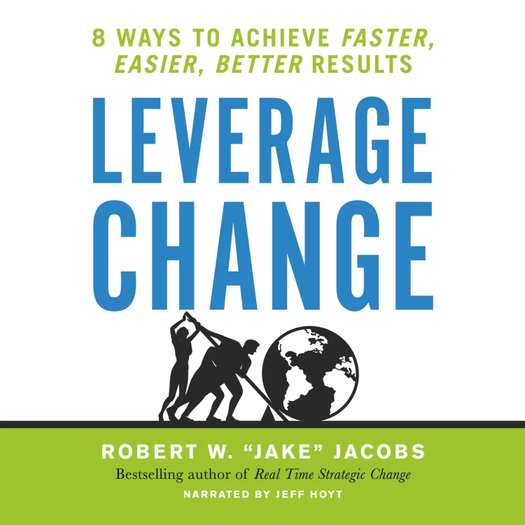 Cover von Robert W. Jacobs - Leverage Change - 8 Ways to Achieve Faster, Easier, Better Results