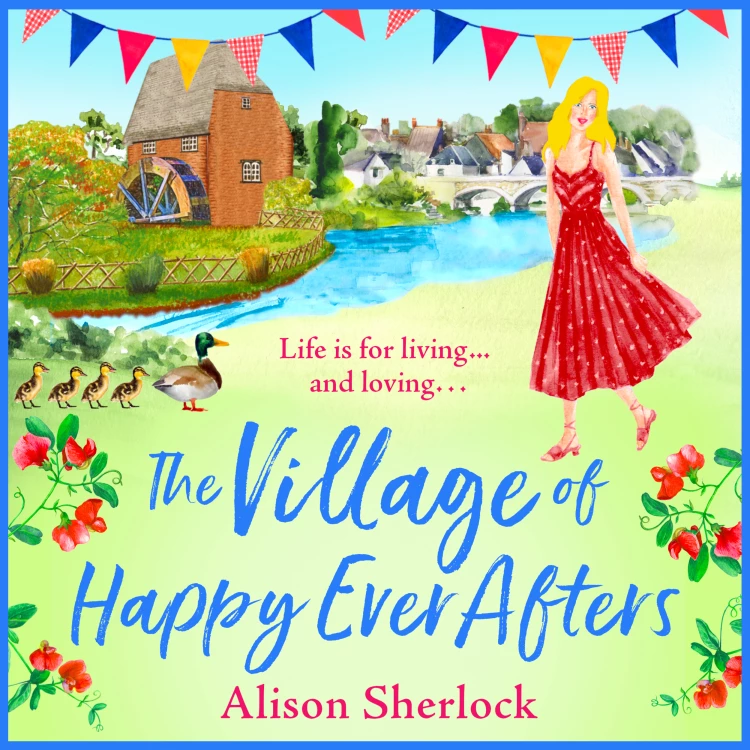 Cover von Alison Sherlock - The Village of Happy Ever Afters - The Riverside Lane Series, Book 4