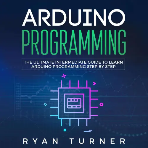 Cover von Ryan Turner - Arduino Programming - The Ultimate Intermediate Guide to Learn Arduino Programming Step by Step