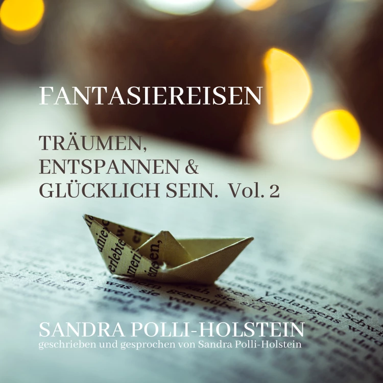 Cover von Sandra Polli Holstein - Fantasiereisen - Vol. 2 - Träumen, Entspannen & Glücklich Sein