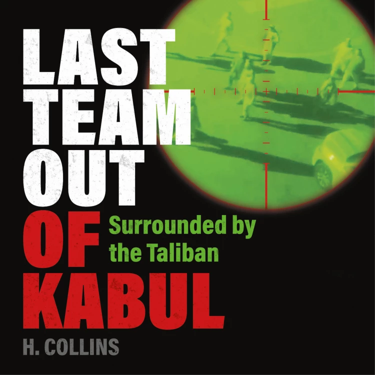 Cover von H. Collins - Last Team Out of Kabul - Surrounded by the Taliban