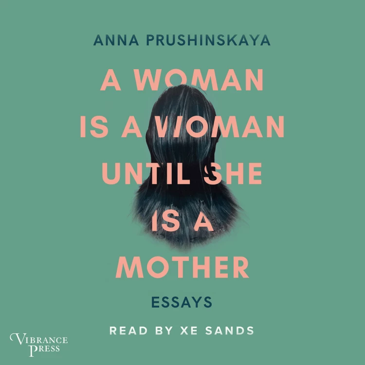 Cover von Anna Prushinskaya - A Woman Is a Woman Until She Is a Mother - Essays