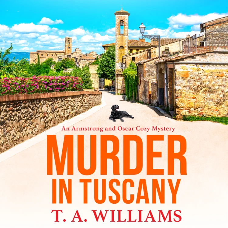 Cover von T A Williams - Murder in Tuscany - An Armstrong and Oscar Cozy Mystery, Book 1