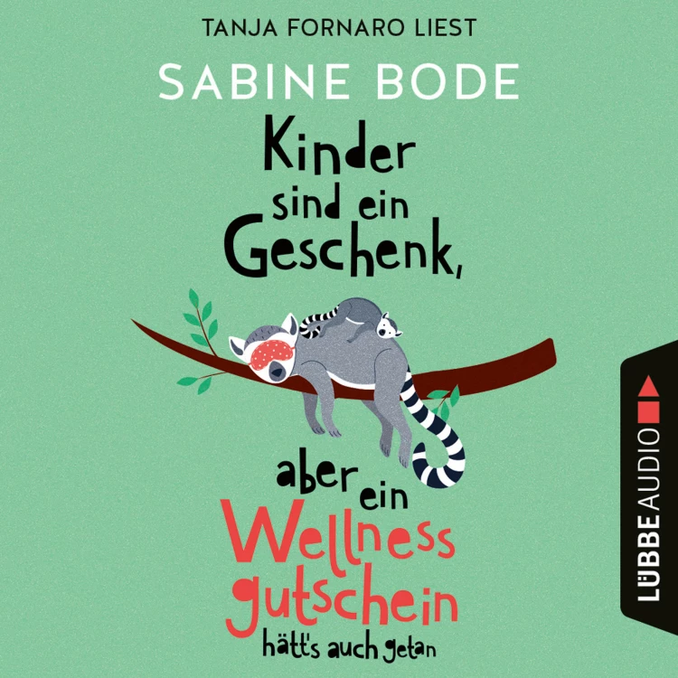 Cover von Sabine Bode - Kinder sind ein Geschenk, aber ein Wellness-Gutschein hätt's auch getan