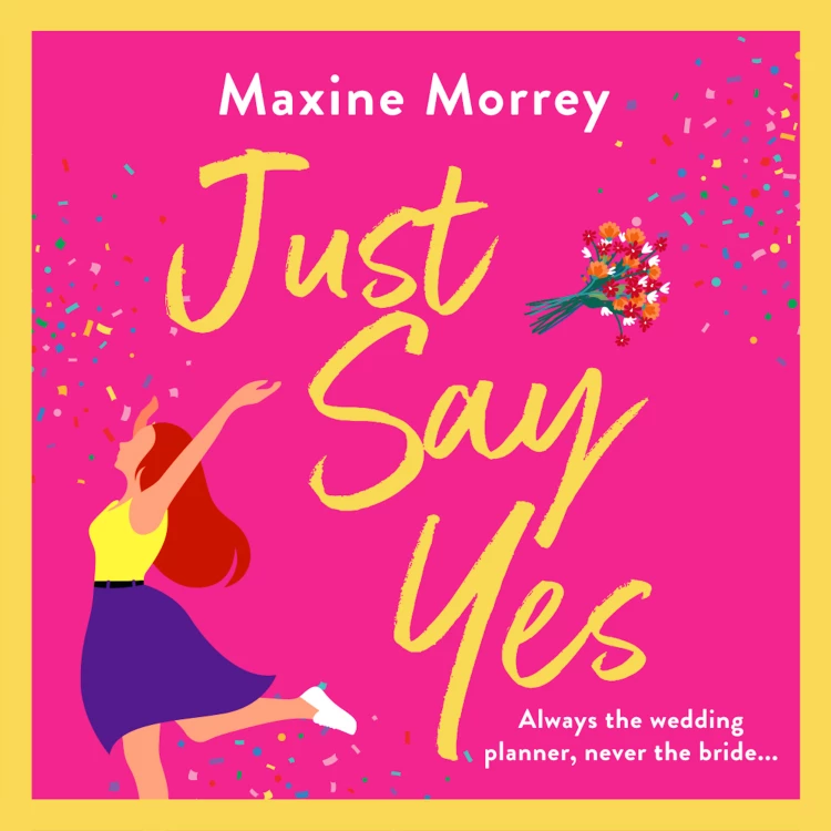 Cover von Maxine Morrey - Just Say Yes - The BRAND NEW uplifting romantic comedy from bestseller Maxine Morrey for 2022