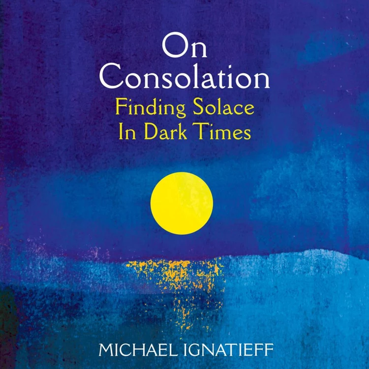 Cover von Michael Ignatieff - On Consolation - Finding Solace in Dark Times