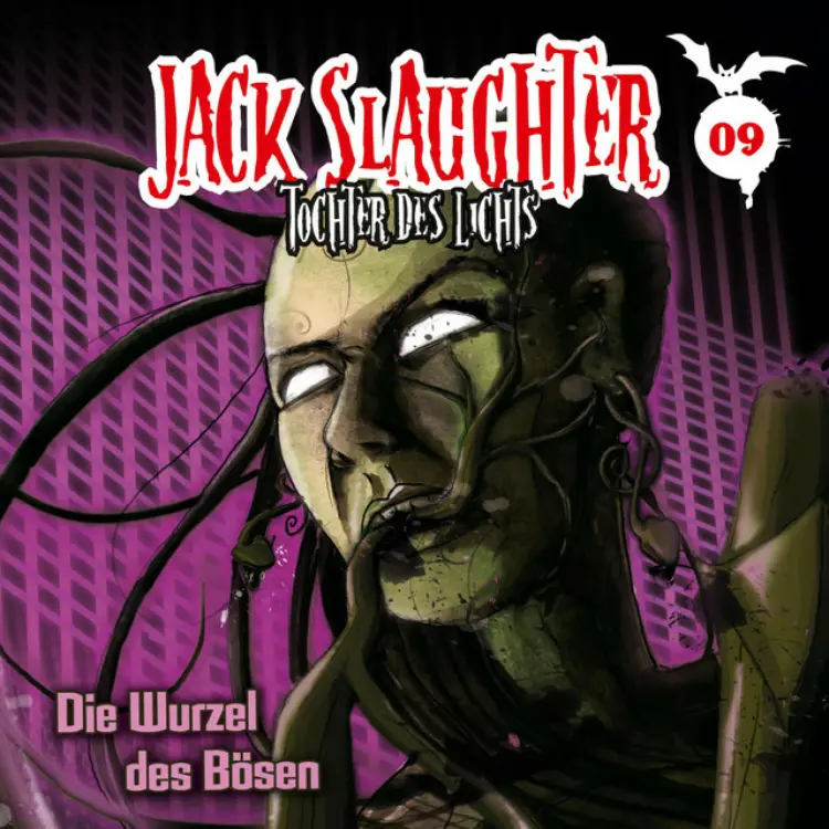 Jack Slaughter - Tochter des Lichts - 09: Die Wurzel des Bösen Cover