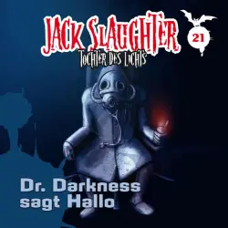 Cover - Jack Slaughter - Tochter des Lichts - 21: Dr. Darkness sagt Hallo