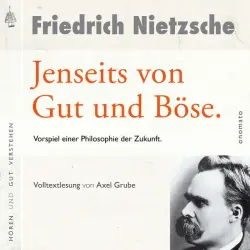 Cover - Friedrich Nietzsche - Jenseits von Gut und Böse. Vorspiel einer Philosophie der Zukunft (Volltextlesung von Axel Grube.)
