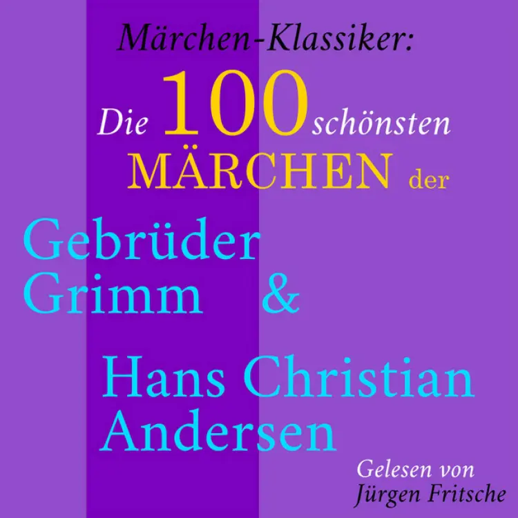 Cover von Jürgen Fritsche - Märchen-Klassiker: Die 100 schönsten Märchen der Gebrüder Grimm und Hans Christian Andersen