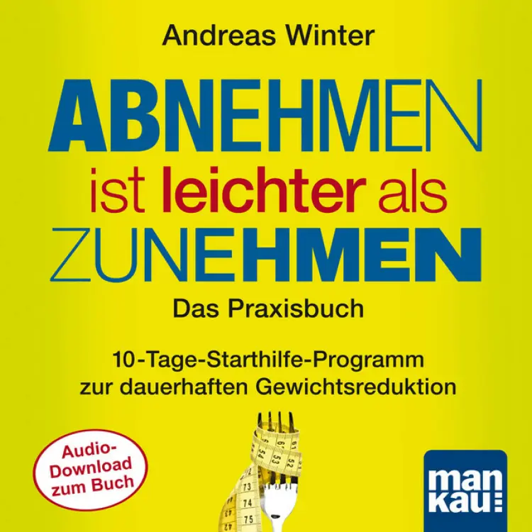 Cover von Andreas Winter - Starthilfe-Hörbuch-Download zum Buch "Abnehmen ist leichter als Zunehmen. Das Praxisbuch" (10-Tage-Starthilfe-Programm zur dauerhaften Gewichtsreduktion)