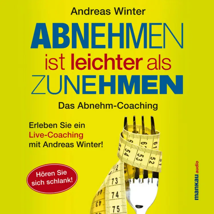 Andreas Winter - Abnehmen ist leichter als Zunehmen. Das Abnehm-Coaching (Hören Sie sich schlank!) Cover