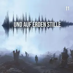 Cover - Und auf Erden Stille - Und auf Erden Stille: Episode 11