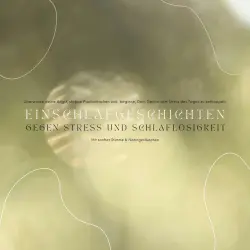 Cover - Patrick Lynen - Einschlafgeschichten gegen Stress & Schlaflosigkeit: Mit sanfter Stimme und friedvollen Naturgeräuschen (Überwinde deine Angst, stoppe Panikattacken und beginne, Dein Gehirn vom Stress des Tages zu entkoppeln)