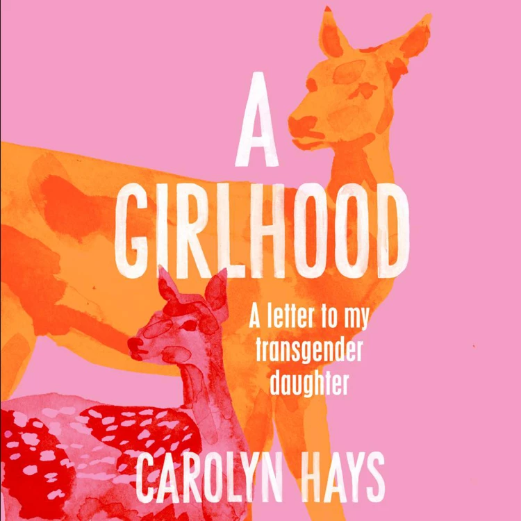 Cover von Carolyn Hays - A Girlhood - A Letter to My Transgender Daughter