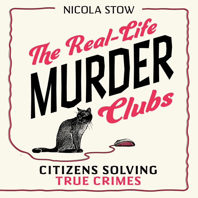 Cover von Nicola Stow - The Real-Life Murder Clubs - Citizens Solving True Crimes