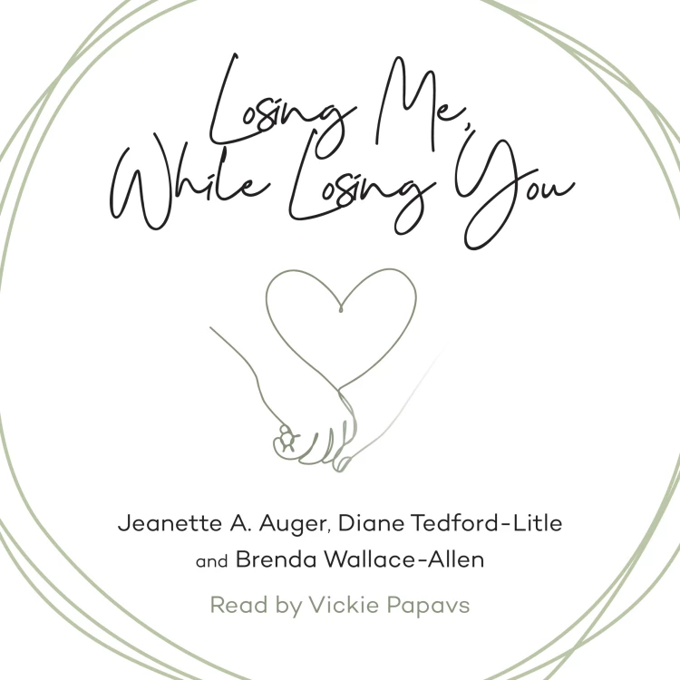 Cover von Jeanette A. Auger - Losing Me, While Losing You - Caregivers Share Their Experiences of Supporting Friends and Family with Dementia