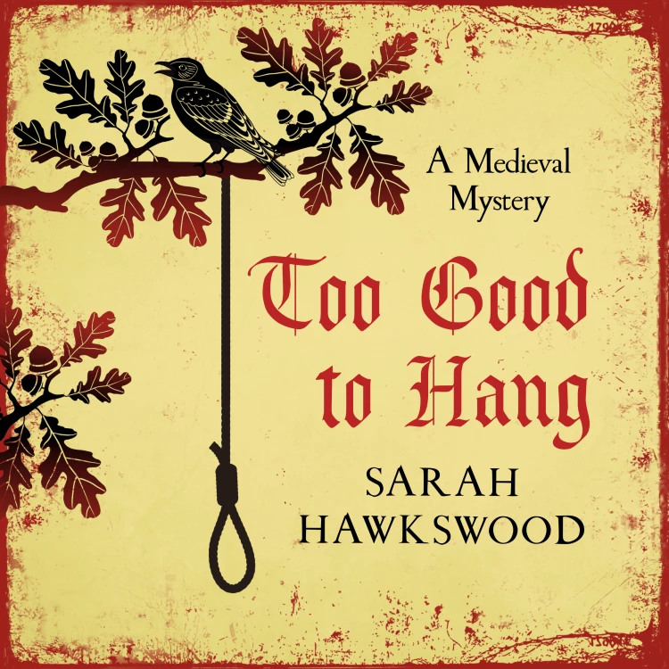 Cover von Sarah Hawkswood - Bradecote and Catchpoll Mystery Series - Book 11 - Too Good To Hang