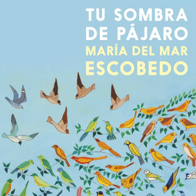 Cover von María del Mar Escobedo - Tu sombra de pájaro