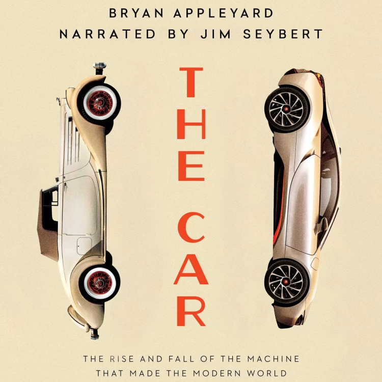 Cover von Bryan Appleyard - The Car - The Rise and Fall of the Machine That Made the Modern World