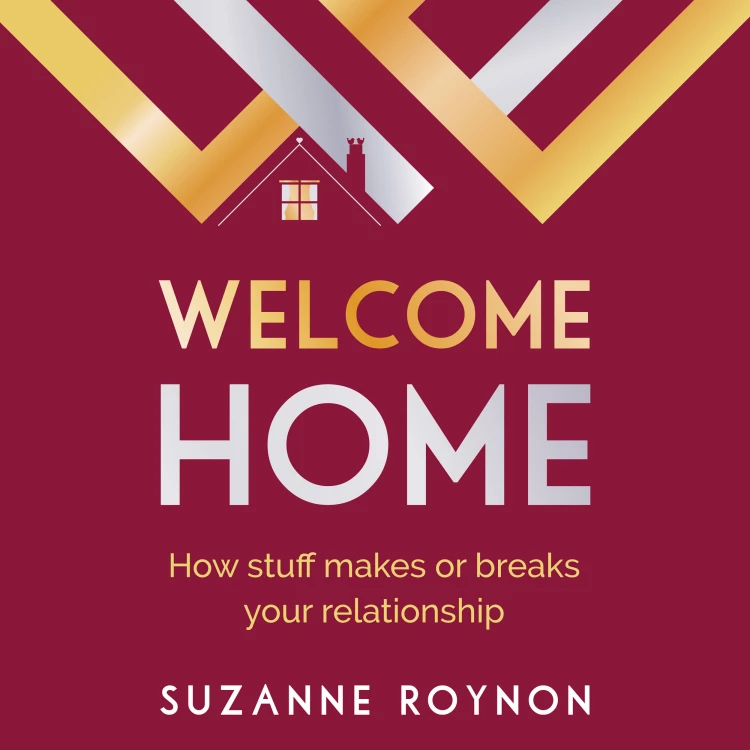 Cover von Suzanne Roynon - Welcome Home - How stuff makes or breaks your relationship