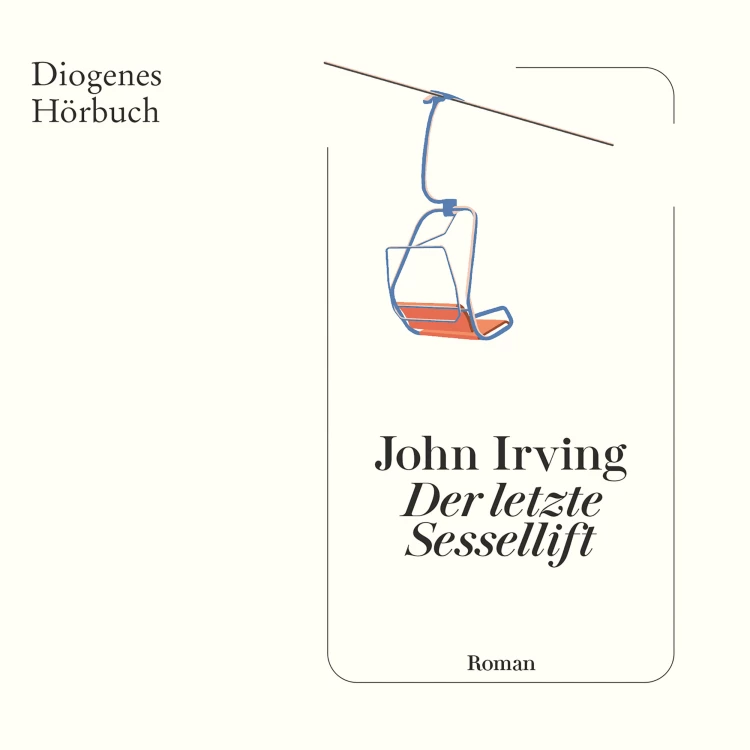 Cover von John Irving - Der letzte Sessellift