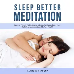 Cover - Harmony Academy - Sleep Better Meditation - Beginner Friendly Meditations to Help You Fall Asleep Easily Every Night, Overcome Anxiety, and Be More Mindful