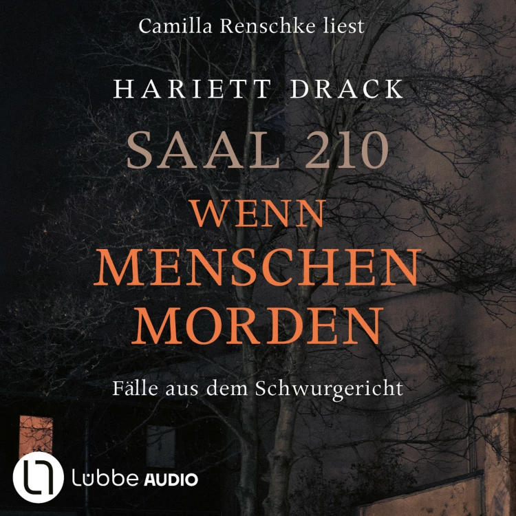 Cover von Hariett Drack - Saal 210 - Wenn Menschen morden - Fälle aus dem Schwurgericht