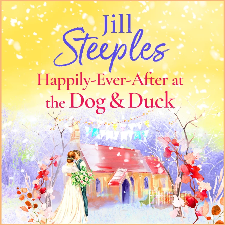 Cover von Jill Steeples - Dog & Duck - A beautifully heartwarming romance from Jill Steeples - Book 4 - Happily Ever After at the Dog & Duck