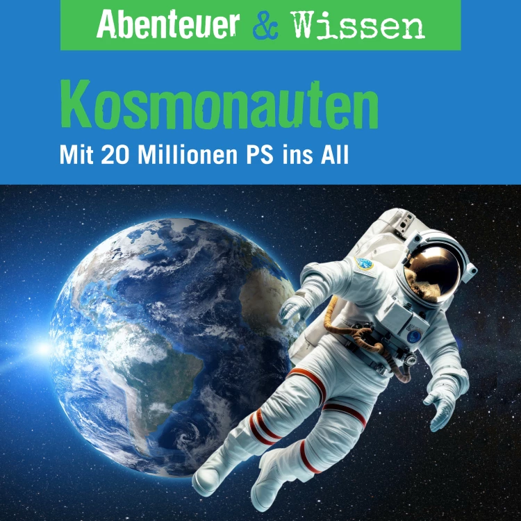 Cover von Abenteuer & Wissen - Kosmonauten - Mit 20 Millionen PS ins All