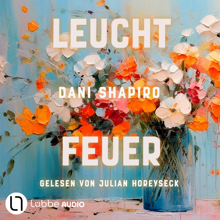 Cover von Dani Shapiro - Leuchtfeuer