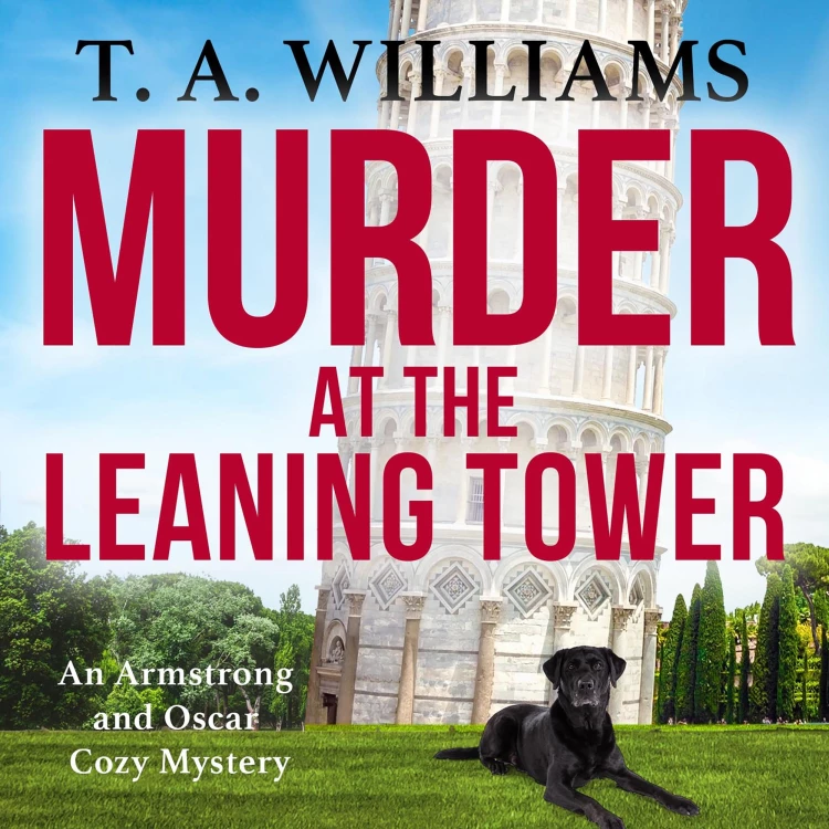 Cover von T A Williams - Murder at the Leaning Tower - An Armstrong and Oscar Cozy Mystery, Book 6