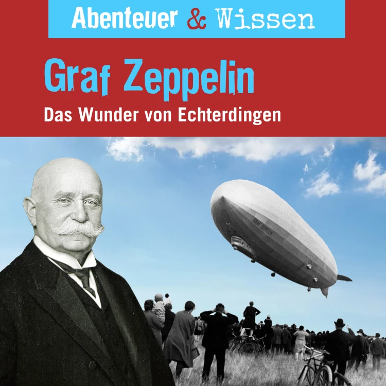 Cover von Abenteuer & Wissen - Graf Zeppelin - Das Wunder von Echterdingen