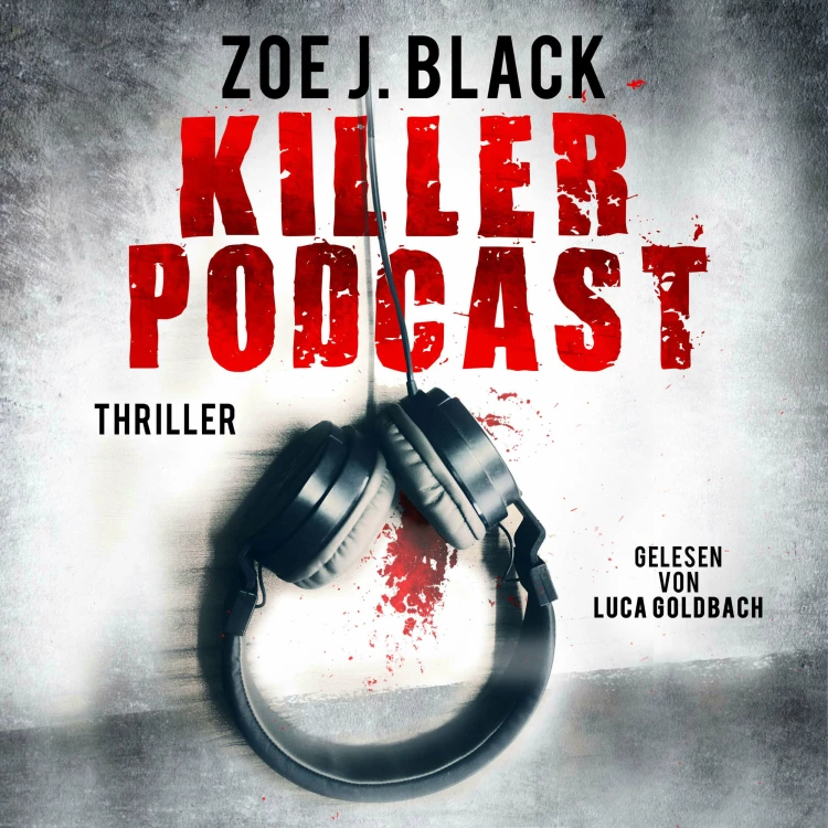 Cover von Zoe J. Black - Künzel & Lobenstein-Thriller - Band 8 - KILLER-PODCAST