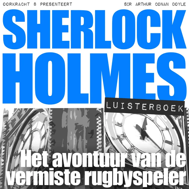 Arthur Conan Doyle - Sherlock Holmes - Deel 38 - Het avontuur van de vermiste rugbyspeler Cover
