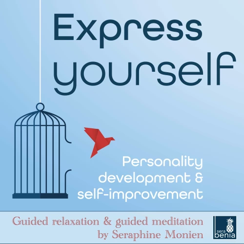 Cover von Seraphine Monien - Express yourself - Personality development & self-improvement - Guided relaxation and guided meditation