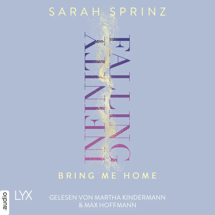 Cover von Sarah Sprinz - Infinity-Reihe - Teil 3 - Infinity Falling - Bring Me Home