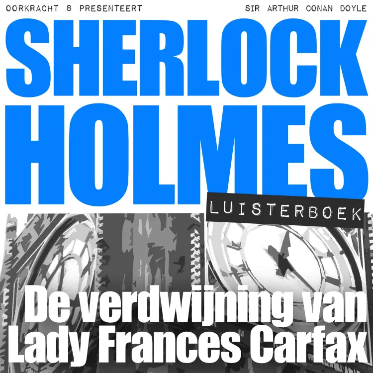 Arthur Conan Doyle - Sherlock Holmes - Deel 46 - De verdwijning van Lady Frances Carfax Cover