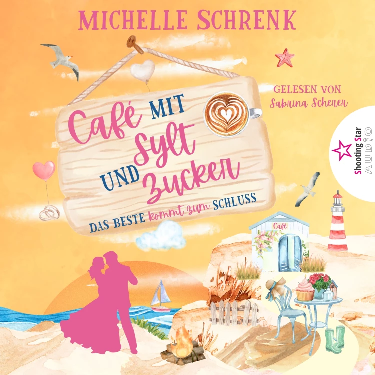 Cover von Michelle Schrenk - Café mit Sylt und Zucker - Band 6 - Das Beste kommt zum Schluss