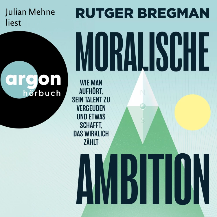 Cover von Rutger Bregman - Moralische Ambition - Wie man aufhört, sein Talent zu vergeuden und etwas schafft, das wirklich zählt