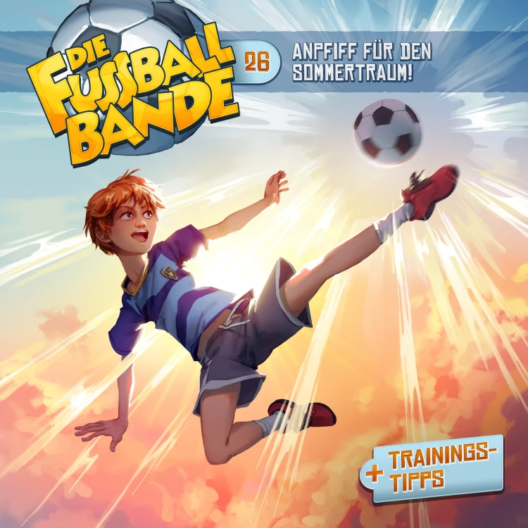 Cover von Die Fussballbande - Folge 26 - Anpfiff für den Sommertraum!