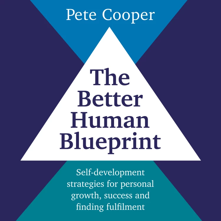 Cover von Pete Cooper - The Better Human Blueprint - Self-development strategies for personal growth, success and finding fulfilment