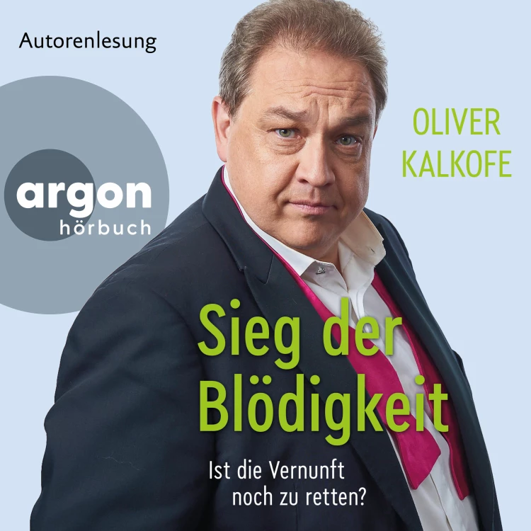 Cover von Oliver Kalkofe - Sieg der Blödigkeit - Ist die Vernunft noch zu retten?