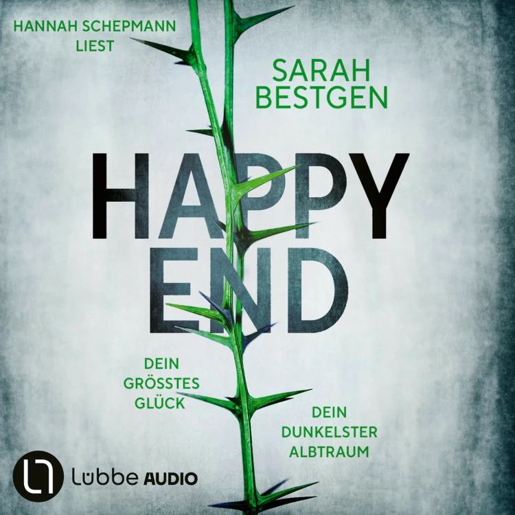 Cover von Sarah Bestgen - Happy End - Dein größtes Glück. Dein dunkelster Albtraum