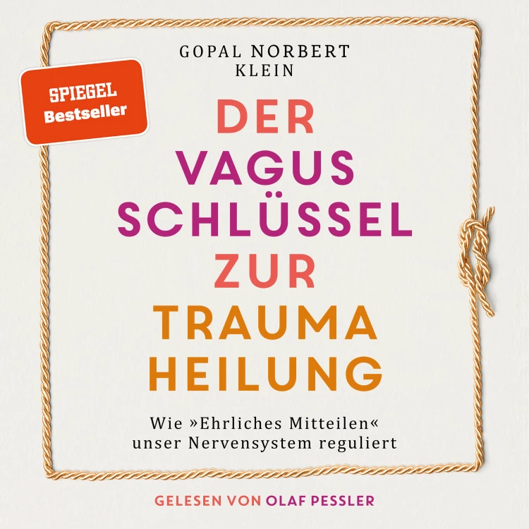 Cover von Gopal Norbert Klein - Der Vagus Schlüssel zur Traumaheilung - Wie "Ehrliches Mitteilen" unser Nervensystem reguliert