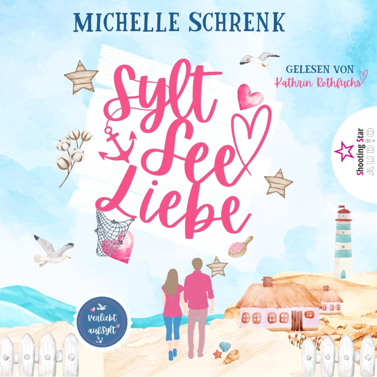 Cover von Michelle Schrenk - Verliebt auf Sylt - Band 1 - SyltSeeLiebe